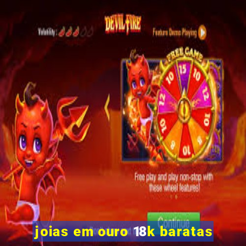 joias em ouro 18k baratas